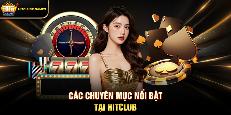 Các chuyên mục nổi bật tại Hitclub