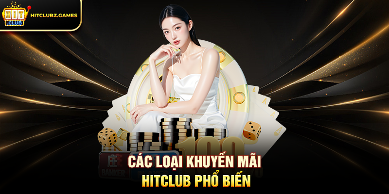 Các loại Khuyến Mãi Hitclub phổ biến