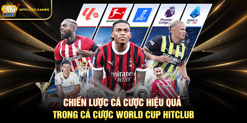 Chiến lược cá cược hiệu quả trong Cá Cược World Cup Hitclub