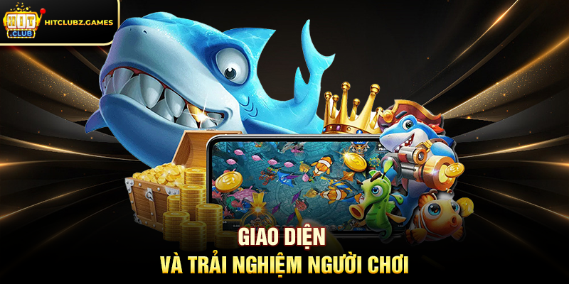 Giao Diện Và Trải Nghiệm Người Chơi