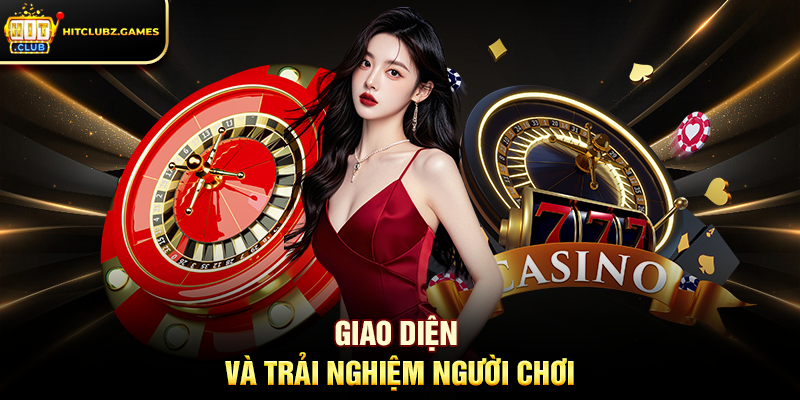 Giao Diện Và Trải Nghiệm Người Chơi