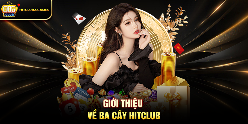 Giới Thiệu Về Ba Cây Hitclub