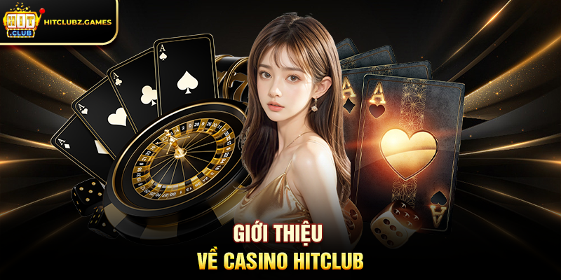 Giới Thiệu Về Casino Hitclub