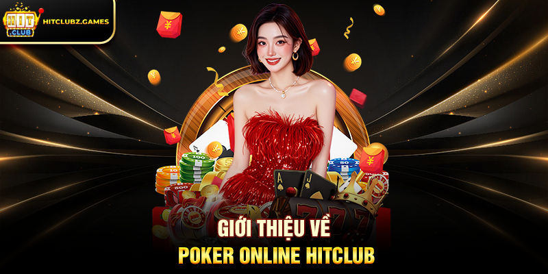 Giới Thiệu Về Poker Online Hitclub