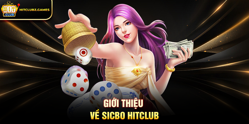 Giới Thiệu Về Sicbo Hitclub