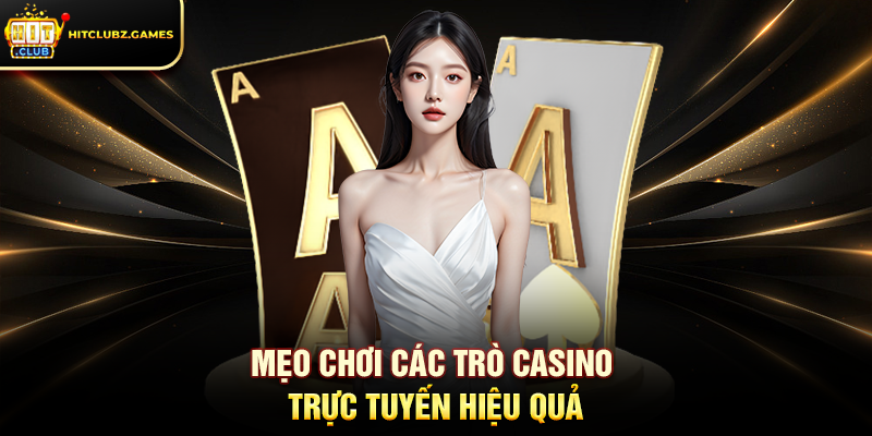 Mẹo Chơi Các Trò Casino Trực Tuyến Hiệu Quả
