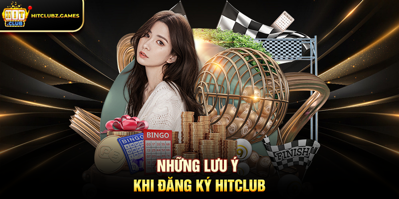 Những lưu ý khi Đăng Ký Hitclub