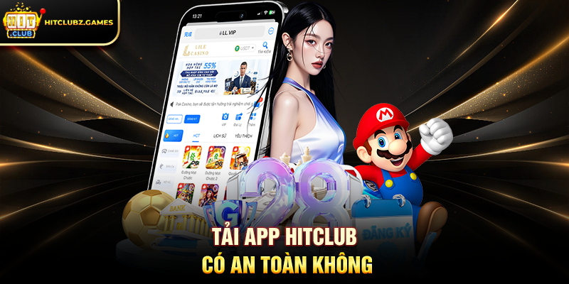 Tải App Hitclub có an toàn không