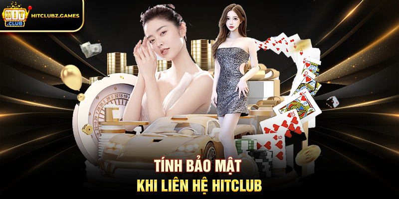 Tính bảo mật khi Liên Hệ Hitclub